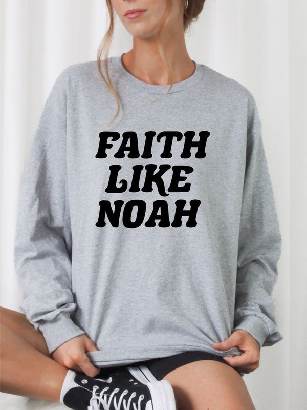 Faith Like Noah Graphic CrewNeck Sweatshirt