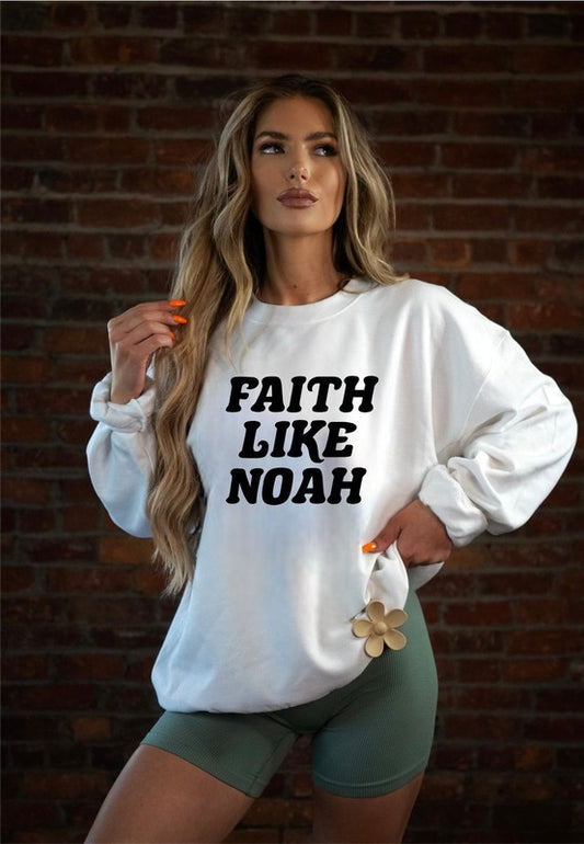 Faith Like Noah Graphic CrewNeck Sweatshirt