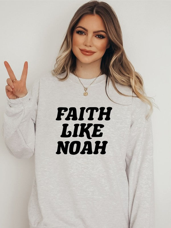 Faith Like Noah Graphic CrewNeck Sweatshirt